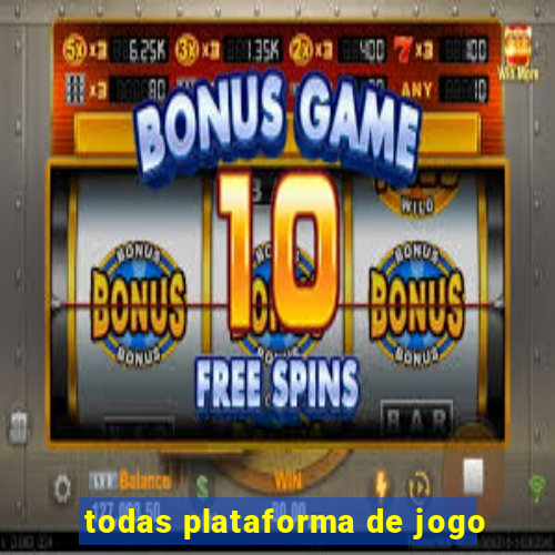 todas plataforma de jogo